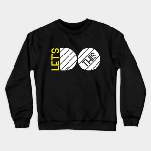 Lets Do This Crewneck Sweatshirt